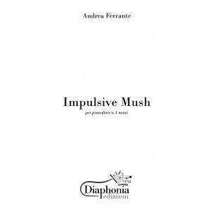 IMPULSIVE MUSH for piano four hands [Digital]